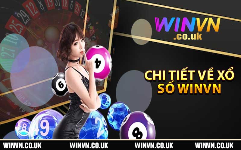 Chi tiết về xổ số Winvn 