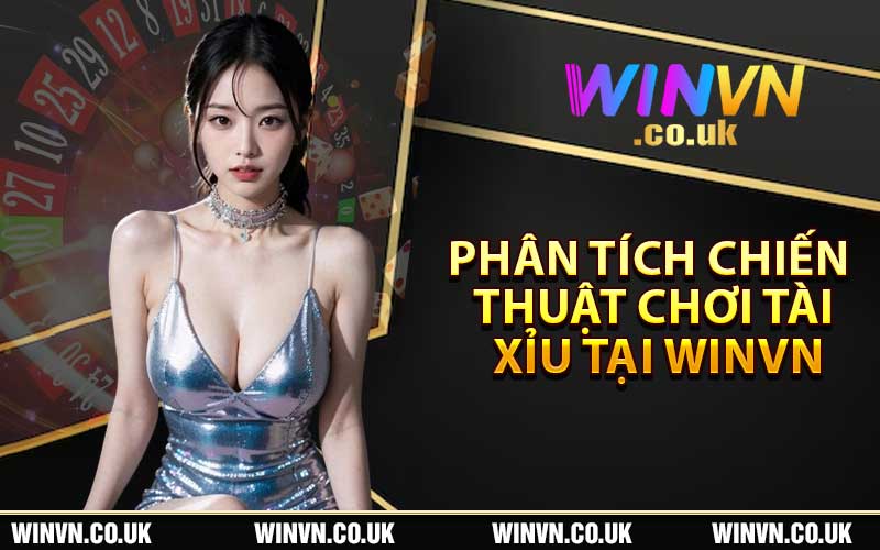 Phân tích chiến thuật chơi tài xỉu tại Winvn