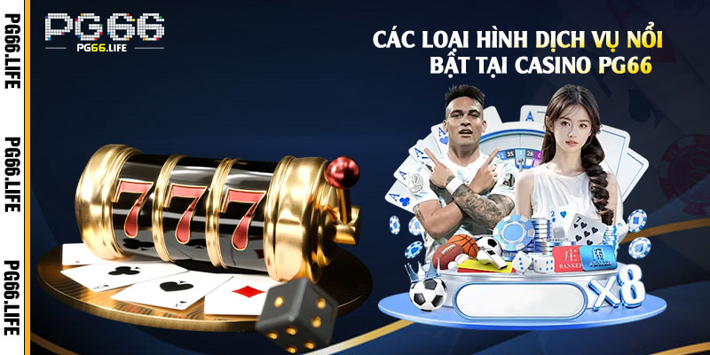 Các-loại-hình-dịch-vụ-nổi-bật-tại-Casino-Pg66