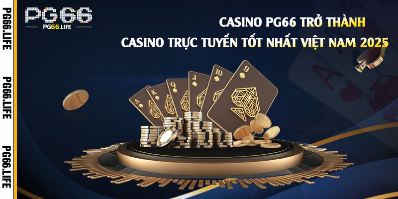 Casino-Pg66-trở-thành-Casino-trực-tuyến-tốt-nhất-Việt-Nam-2025